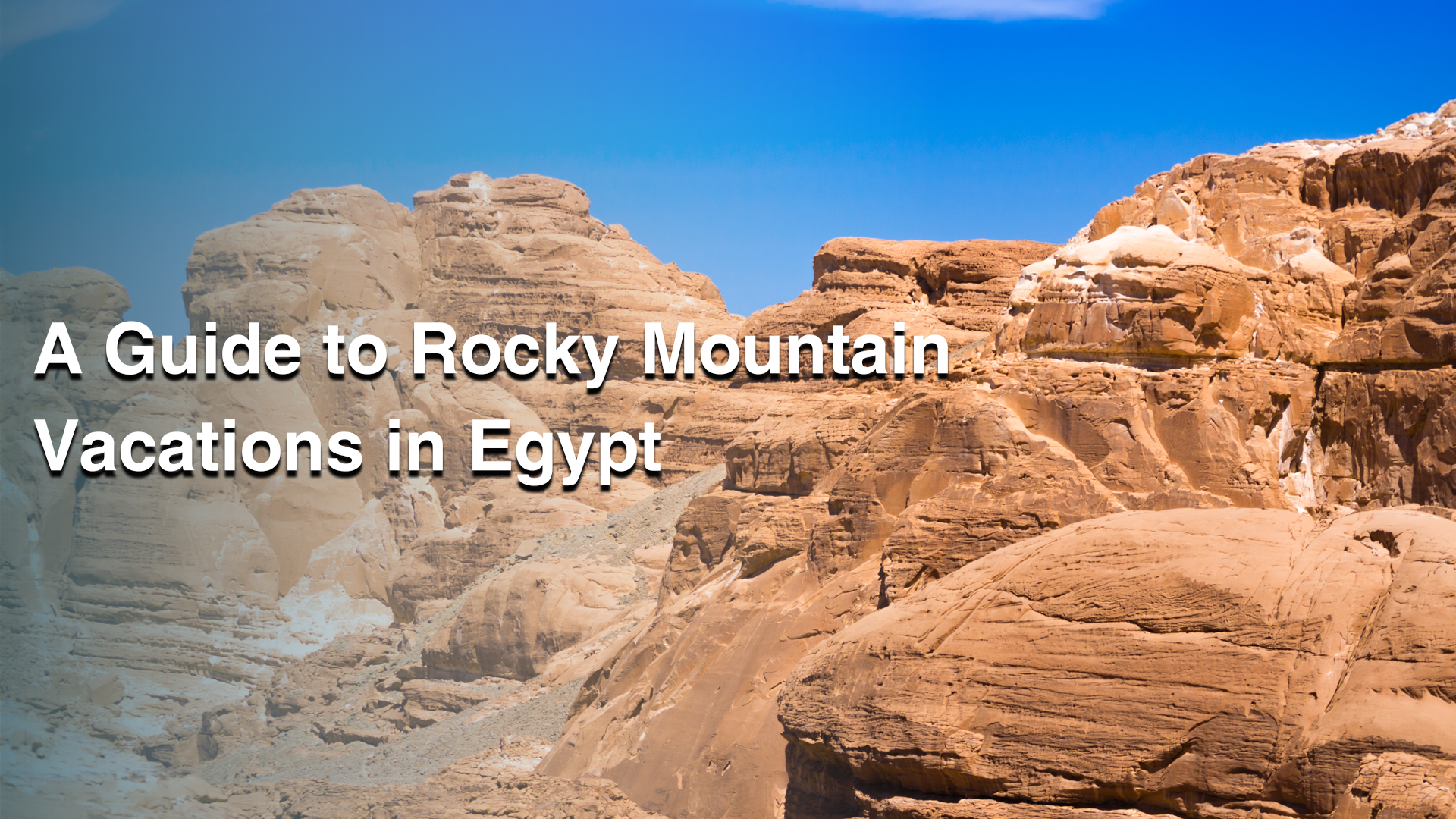 A Guide to Rocky Mountain Vacations in Egypt