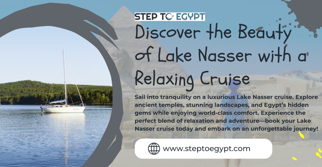 Discover the Beauty of Lake Nasser with a Relaxing Cruise